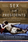 Sex with Presidents : The Ins and Outs of Love and Lust in the White House - eBook