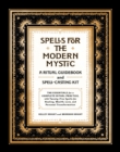Spells for the Modern Mystic : A Ritual Guidebook and Spell-Casting Kit - eBook