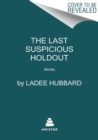 The Last Suspicious Holdout : Stories - Book