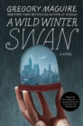 A Wild Winter Swan : A Novel - eBook