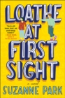 Loathe at First Sight : A Novel - eBook