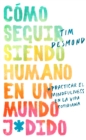 How to Stay Human in a F*cked-Up World \ (Spanish edition) : Como seguir siendo humano en un mundo: Practicar el mindfulness en la vida cotidiana - eBook
