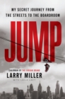 Jump : My Secret Journey from the Streets to the Boardroom - eBook