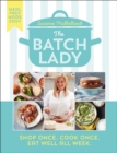 The Batch Lady : Shop Once. Cook Once. Eat Well All Week. - eBook