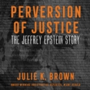 Perversion of Justice : The Jeffrey Epstein Story - eAudiobook