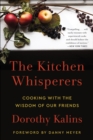 The Kitchen Whisperers : Cooking with the Wisdom of Our Friends - eBook