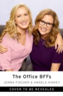 The Office BFFs : Tales of The Office from Two Best Friends Who Were There - Book