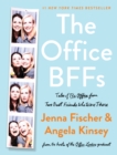 The Office BFFs : Tales of The Office from Two Best Friends Who Were There - eBook