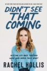 Didn't See That Coming : Putting Life Back Together When Your World Falls Apart - Book