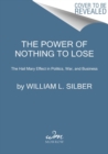 The Power of Nothing to Lose : The Hail Mary Effect in Politics, War, and Business - Book