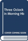 Three O'Clock in the Morning : A Novel - Book