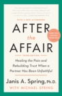 After the Affair : Healing the Pain and Rebuilding Trust When a Partner Has Been Unfaithful - Book