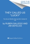 They Called Us "Lucky" : The Life and Afterlife of the Iraq War's Hardest Hit Unit - Book