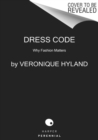 Dress Code : Unlocking Fashion from the New Look to Millennial Pink - Book
