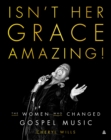 Isn't Her Grace Amazing! : The Women Who Changed Gospel Music - eBook