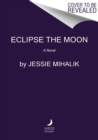 Eclipse the Moon : A Novel - Book