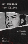 My Brother the Killer : A Family Story - eBook