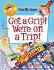 My Weird School Graphic Novel: Get a Grip! We're on a Trip! - Book