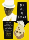 Let Me Be Frank : A Book About Women Who Dressed Like Men to Do Shit They Weren't Supposed to Do - Book