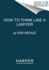 How to Think Like a Lawyer--and Why : A Common-Sense Guide to Everyday Dilemmas - Book