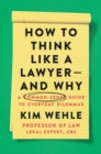 How to Think Like a Lawyer--and Why : A Common-Sense Guide to Everyday Dilemmas - eBook