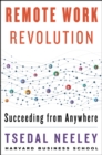 Remote Work Revolution : Succeeding from Anywhere - eBook