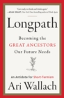 Longpath : Becoming the Great Ancestors Our Future Needs - An Antidote for Short-Termism - eBook