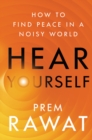 Hear Yourself : How to Find Peace in a Noisy World - Book