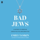 Bad Jews : A History of American Jewish Politics and Identities - eAudiobook