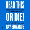 Read This or Die! : Persuading Yourself to a Better Life - eAudiobook