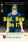 Dad, How Do I? : Practical "Dadvice" for Everyday Tasks and Successful Living - eBook