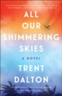 All Our Shimmering Skies : A Novel - eBook