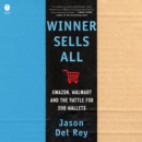 Winner Sells All : Amazon, Walmart, and the Battle for Our Wallets - eAudiobook