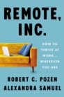 Remote, Inc. : How to Thrive at Work . . . Wherever You Are - eBook