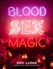 Blood Sex Magic : Everyday Magic for the Modern Mystic - Book