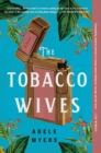 The Tobacco Wives : A Novel - eBook