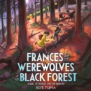 Frances and the Werewolves of the Black Forest - eAudiobook
