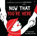 Now That You're Here : A High Contrast Book For Newborns - Book