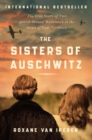 The Sisters of Auschwitz : The True Story of Two Jewish Sisters' Resistance in the Heart of Nazi Territory - eBook