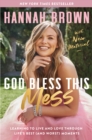 God Bless This Mess : Learning to Live and Love Through Life's Best (and Worst) Moments - eBook
