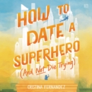 How to Date a Superhero (And Not Die Trying) - eAudiobook