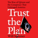 Trust the Plan : The Rise of QAnon and the Conspiracy That Unhinged America - eAudiobook