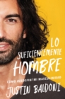 Man Enough \ Lo suficientemente hombre (Spanish edition) : Como desdefini mi masculinidad - eBook