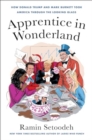 Apprentice in Wonderland : How Donald Trump and Mark Burnett Took America Through the Looking Glass - Book