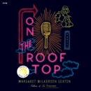 On the Rooftop : A Novel - eAudiobook