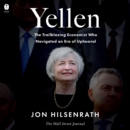 Yellen : The Trailblazing Economist Who Navigated an Era of Upheaval - eAudiobook