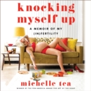 Knocking Myself Up : A Memoir of My (In)Fertility - eAudiobook