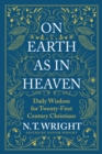 On Earth as in Heaven : Daily Wisdom for Twenty-First Century Christians - eBook