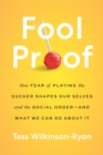 Fool Proof : How Fear of Playing the Sucker Shapes Our Selves and the Social Order-and What We Can Do About It - eBook