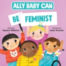 Ally Baby Can: Be Feminist - Book